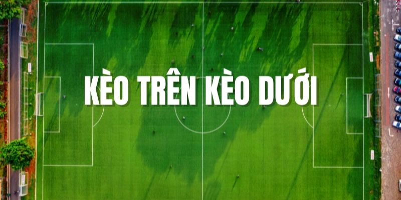 8xbet bật mí cách nhận biết kèo trên kèo dưới dễ hiểu nhất